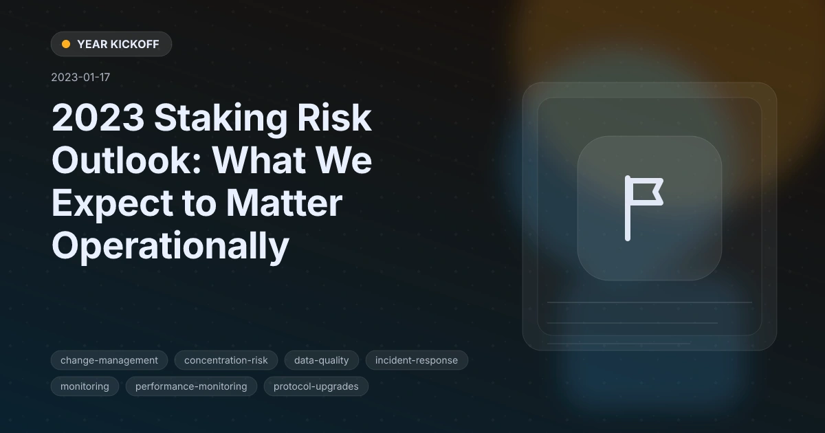 2023 Staking Risk Outlook: What We Expect to Matter Operationally