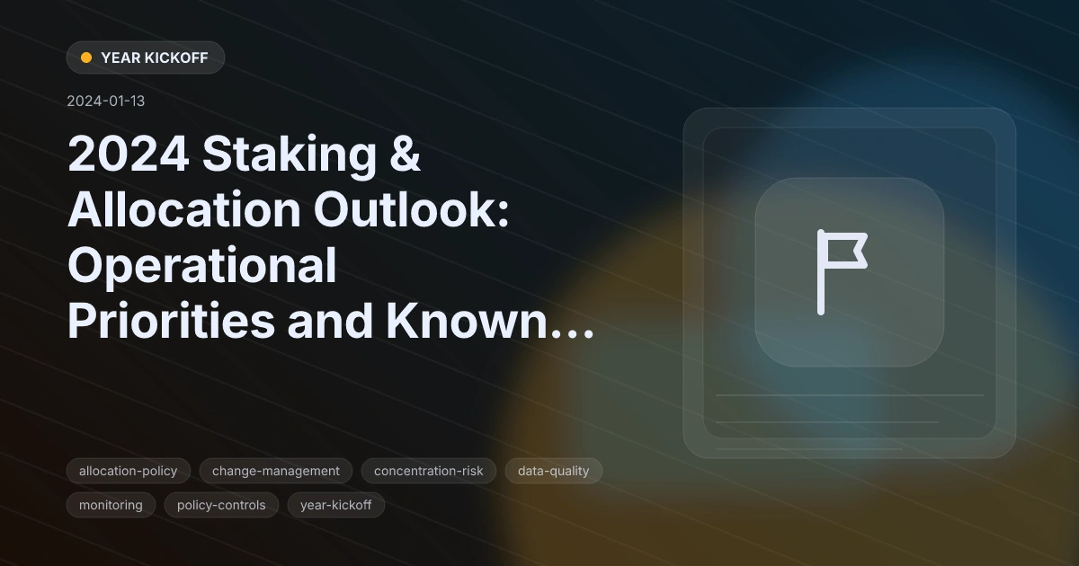 2024 Staking & Allocation Outlook: Operational Priorities and Known Unknowns