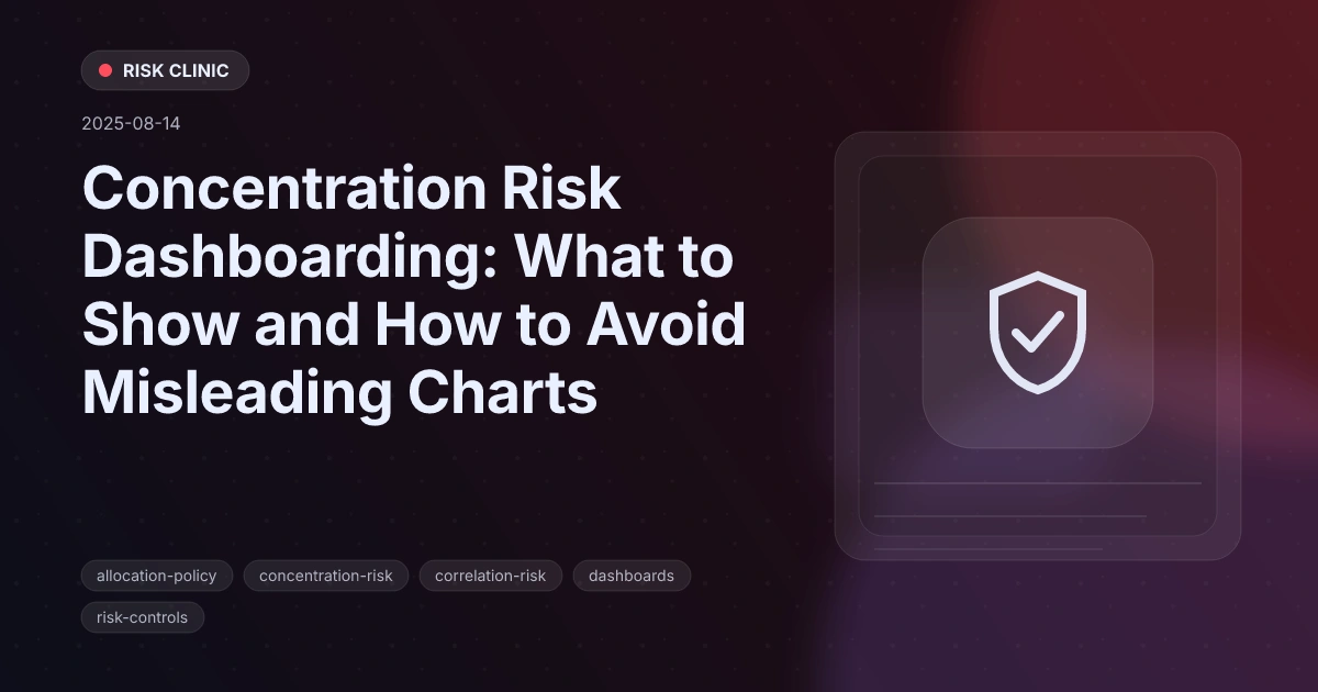 Concentration Risk Dashboarding: What to Show and How to Avoid Misleading Charts
