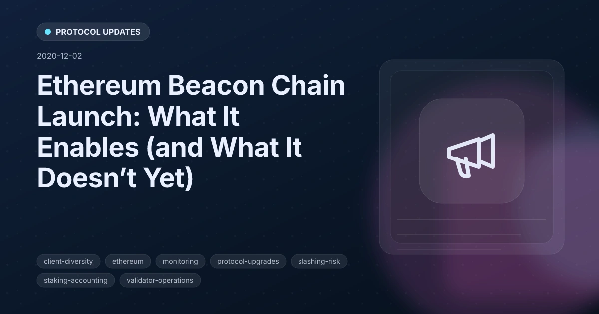 Ethereum Beacon Chain Launch: What It Enables (and What It Doesn’t Yet)
