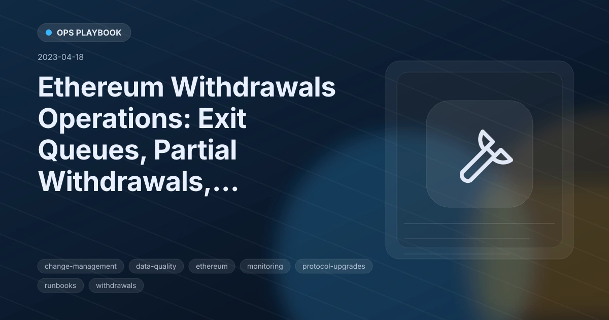 Ethereum Withdrawals Operations: Exit Queues, Partial Withdrawals, Monitoring
