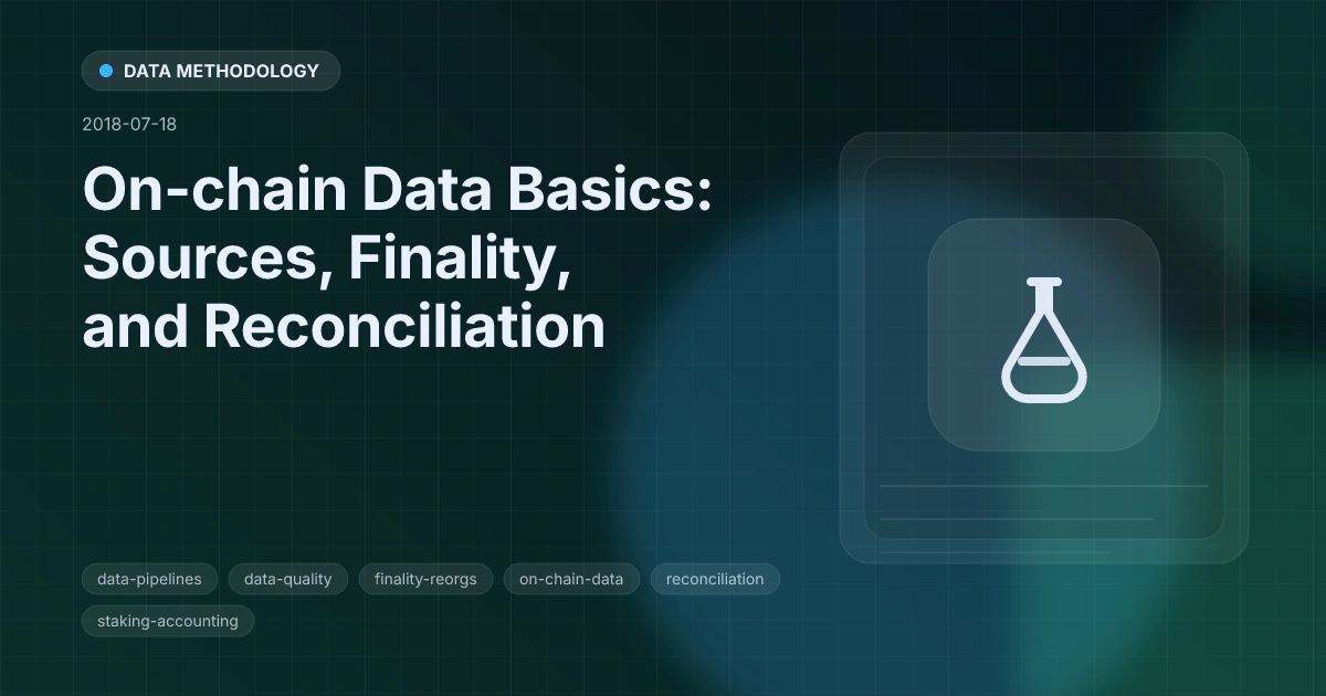 On-chain Data Basics: Sources, Finality, and Reconciliation