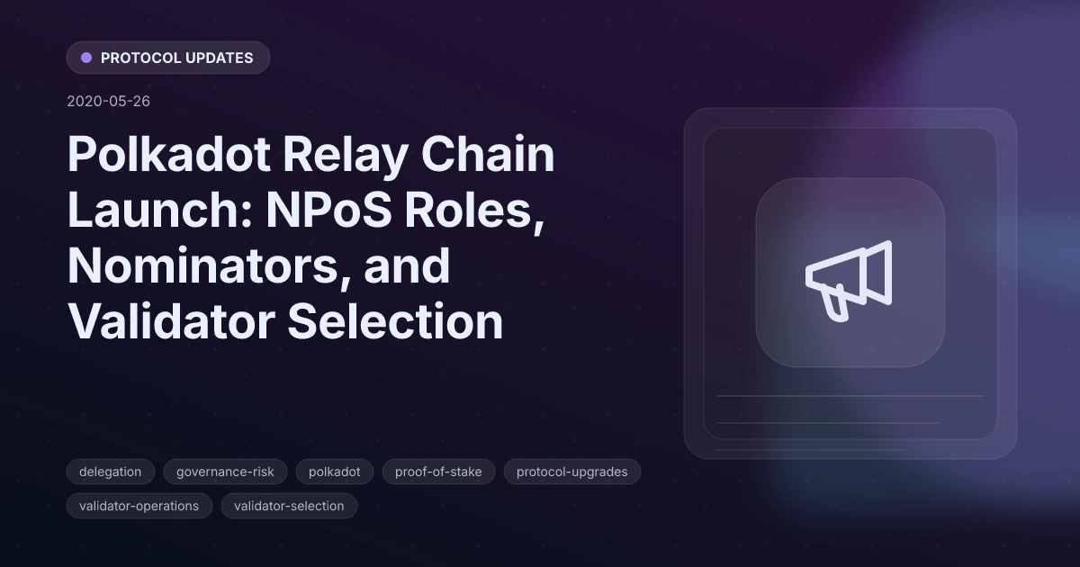 Polkadot Relay Chain Launch: NPoS Roles, Nominators, and Validator Selection