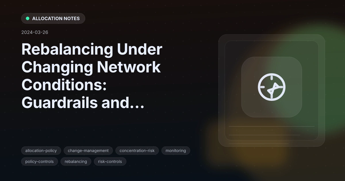 Rebalancing Under Changing Network Conditions: Guardrails and Cooldowns