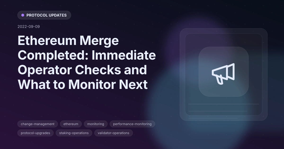 Ethereum Merge Completed: Immediate Operator Checks and What to Monitor Next