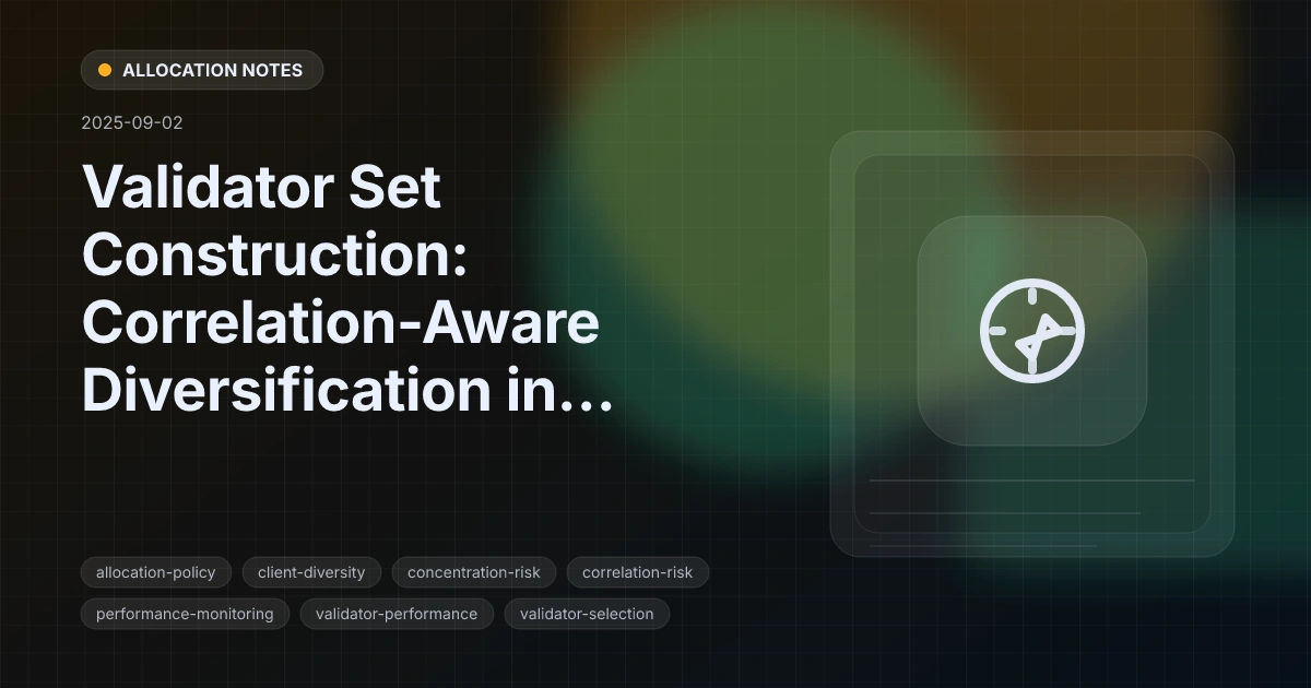 Validator Set Construction: Correlation-Aware Diversification in Practice